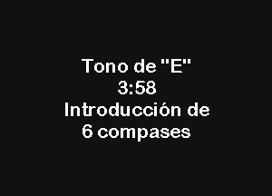 Tono de E
358

lntroduccibn de
6 compases