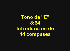 Tono de E
334

lntroduccibn de
14 compases