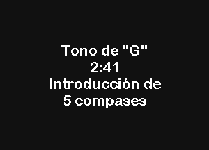 Tono de G
241

lntroduccibn de
5 compases