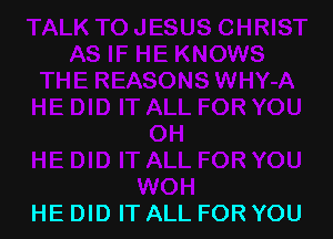 HE DID IT ALL FOR YOU