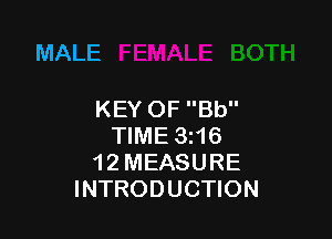 MALE

KEY OF Bb

TIME 3z16
1 2 MEASURE
INTRODUCTION