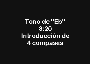 Tono de Eb
3z20

lntroduccibn de
4 compases