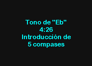 Tono de Eb
4z26

lntroduccibn de
5 compases