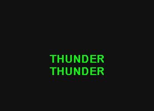 THUNDER
THUNDER