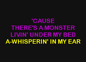 A-WHISPERIN' IN MY EAR