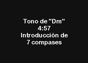 Tono de Dm
4z57

lntroduccibn de
7 compases