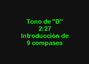 Tono de D
227

lntroduccibn de
9 compases