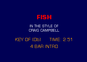 IN THE STYLE 0F
CRAIG CAMPBELL

KEY OF (Dbl TIME 251
4 BAR INTRO