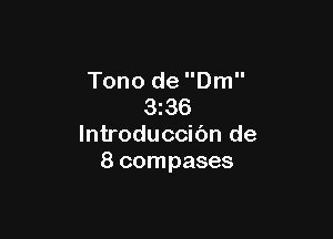 Tono de Dm
3z36

lntroduccibn de
8 compases