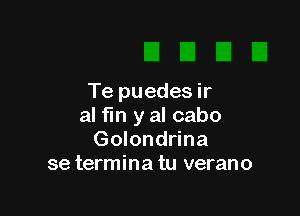 Te puedes ir

al fin y al cabo
Golondrina
se termina tu verano