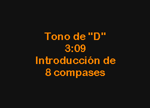 Tono de D
3z09

lntroduccibn de
8 compases