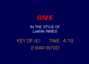 IN THE STYLE OF
LEANN RIMES

KEY OF (E) TIME 4119
2 BAR INTRO