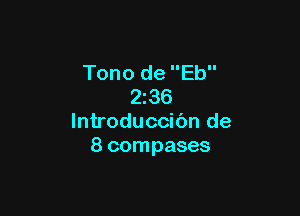 Tono de Eb
2z36

lntroduccibn de
8 compases