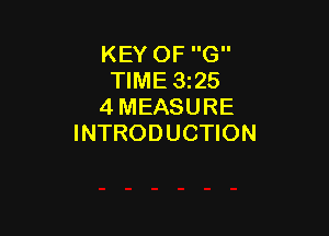 KEY OF G
TIME 325
4 MEASURE

INTRODUCTION