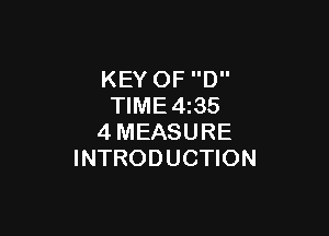 KEY OF D
TIME4i35

4MEASURE
INTRODUCTION