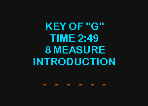 KEY OF G
TIME 249
8 MEASURE

INTRODUCTION