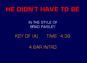 IN THE STYLE OF
BRAD PAISLEY

KEY OF EA) TIMEI 439

4 BAR INTRO