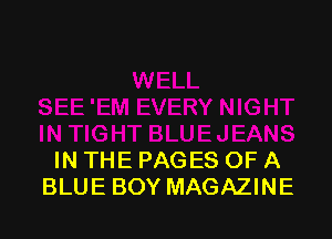 IN THE PAGES OF A
BLUE BOY MAGAZINE