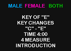 MALE

KEYOFE'
KEYCHANGES

CHJEH
WME4 0
4MEASURE
INTRODUCHON