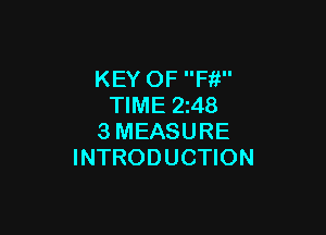 KEY OF Ffi
TIME 2z48

3MEASURE
INTRODUCTION