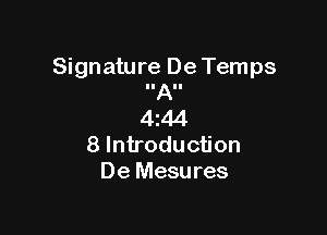 Signature De Temps
IIAII

4244
8 Introduction
De Mesures