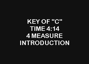 KEY OF C
TIME4i14

4MEASURE
INTRODUCTION