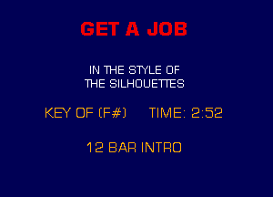 IN THE STYLE OF
THE SILHOUETTES

KEY OF EH69) TIME12152

1'2 BAR INTRO