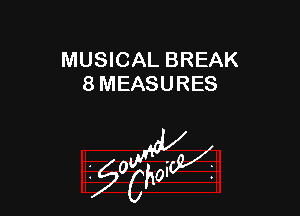 MUSICAL BREAK
8 MEASURES

W

?C