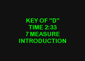 KEY OF D
TIME 2z33

7MEASURE
INTRODUCTION