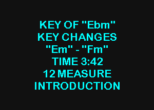 KEYOFEmn
KEYCHANGES
IIEmII- IIFm

NME342
12MEASURE
INTRODUCHON