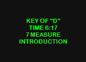 KEY OF D
TIME 6z17

7MEASURE
INTRODUCTION