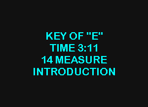 KEY OF E
TIME 3211

14 MEASURE
INTRODUCTION