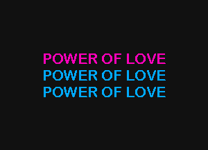POWER OF LOVE
POWER OF LOVE