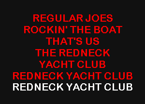 REDNECKYACHTCLUB