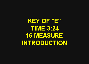 KEY OF E
TIME 3224

16 MEASURE
INTRODUCTION