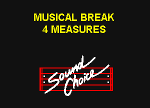 MUSICAL BREAK
4 MEASURES

953154