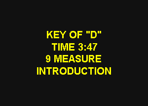 KEY OF D
TIME 3247

9 MEASURE
INTRODUCTION