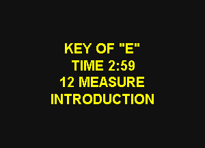 KEY OF E
TIME 2259

12 MEASURE
INTRODUCTION