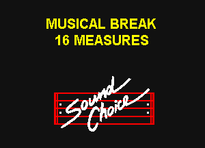 MUSICAL BREAK
16 MEASURES

953154