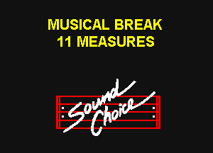 MUSICAL BREAK
11 MEASURES

953154