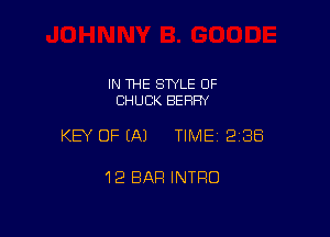 IN THE STYLE 0F
CHUCK BEHFN

KEY OF (A) TIME 238

1'2 BAR INTRO