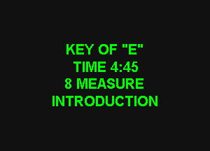KEY OF E
TIME 4245

8 MEASURE
INTRODUCTION