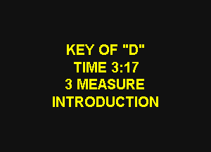 KEY OF D
TIME 3z17

3 MEASURE
INTRODUCTION