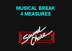 MUSICAL BREAK
4 MEASURES

953154