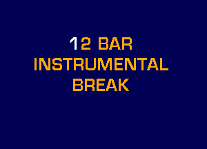 1 2 BAR
INSTRUMENTAL

BREAK