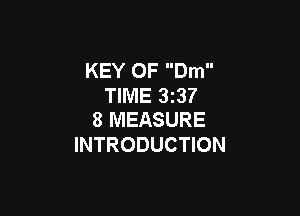 KEY 0F Dm
TIME 33?

8 MEASURE
INTRODUCTION