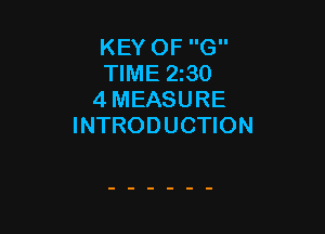 KEY OF G
TIME 2550
4 MEASURE

INTRODUCTION