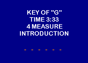 KEY OF G
TIME 3z33
4 MEASURE

INTRODUCTION