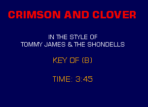 IN THE SWLE OF
TOMMY JAMES 8 THE SHONDELLS

KEY OF EB)

TIME 3145