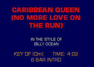 IN THE STYLE 0F
BILLY OCEAN

KEY OF (Dml TIME 4'02
8 BAR INTRO